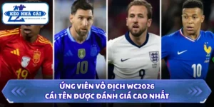 Ứng Viên Vô Địch WC2026 - Cái Tên Được Đánh Giá Cao Nhất 7 Ứng viên vô địch WC2026