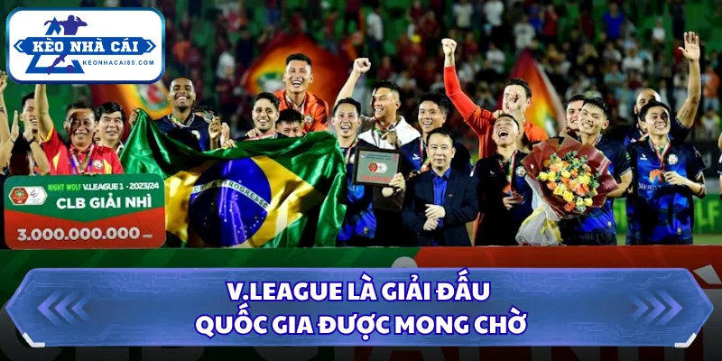 V.League là giải đấu quốc gia được mong chờ