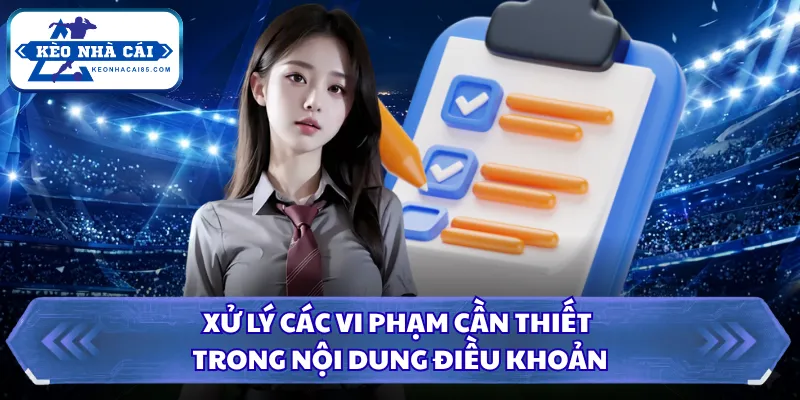 Xử lý các vi phạm cần thiết trong nội dung điều khoản