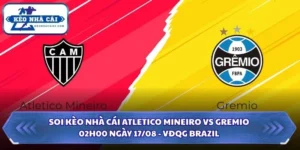 Soi Kèo Nhà Cái Atletico Mineiro vs Gremio Lúc 02H00 Ngày 17/08 - VĐQG Brazil 12 Soi kèo nhà cái Atletico Mineiro vs Gremio