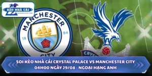 Soi kèo nhà cái Crystal Palace vs Manchester City