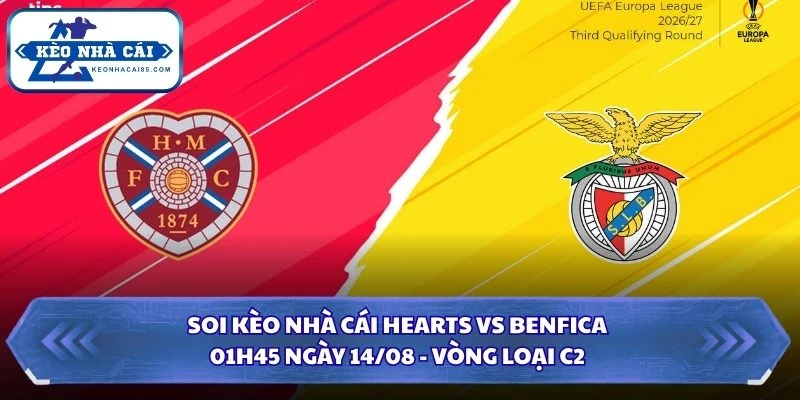 Soi kèo nhà cái Hearts vs Benfica