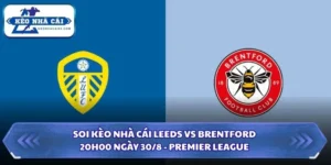 Soi kèo nhà cái Leeds vs Brentford