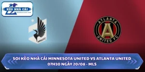 Soi Kèo Nhà Cái Minnesota United vs Atlanta United Lúc 07H30 Ngày 20/08 - MLS 9 Soi kèo nhà cái Minnesota United vs Atlanta United