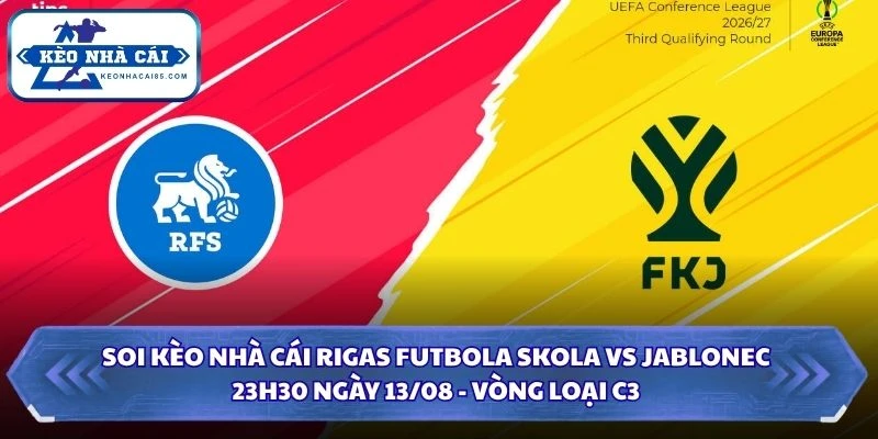 Soi kèo nhà cái Rigas Futbola Skola vs Jablonec