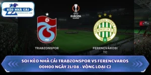 Soi Kèo Nhà Cái Trabzonspor vs Ferencvaros Lúc 00H00 Ngày 21/08 - Vòng Loại C2 8 soi kèo nhà cái Trabzonspor vs Ferencvaros